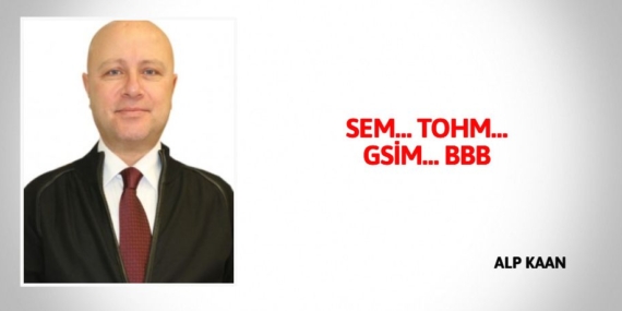 SEM… TOHM… GSİM… BBB