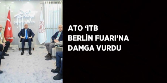 ATO ‘ITB BERLİN FUARI’NA DAMGA VURDU