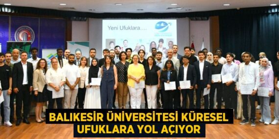 BALIKESİR ÜNİVERSİTESİ KÜRESEL UFUKLARA YOL AÇIYOR