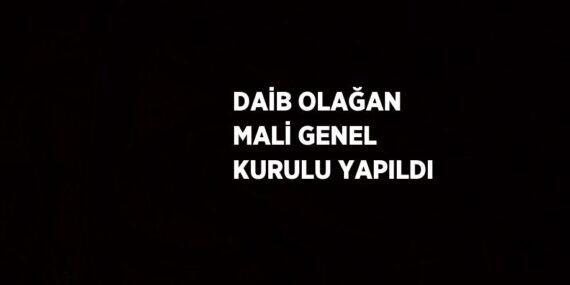 DAİB OLAĞAN MALİ GENEL KURULU YAPILDI