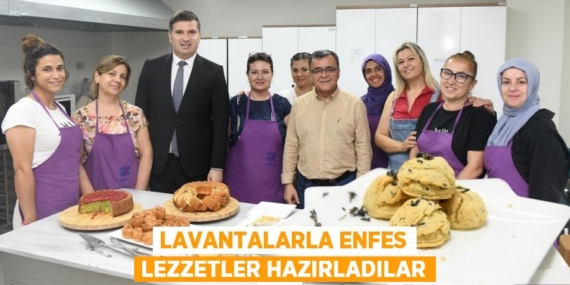 LAVANTALARLA ENFES LEZZETLER HAZIRLADILAR