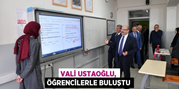 VALİ USTAOĞLU, ÖĞRENCİLERLE BULUŞTU