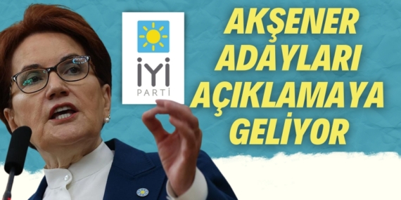 AKŞENER ADAYLARI  AÇIKLAMAYA GELİYOR