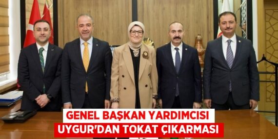 GENEL BAŞKAN YARDIMCISI UYGUR’DAN TOKAT ÇIKARMASI