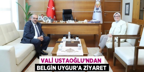 VALİ USTAOĞLU’NDAN BELGİN UYGUR’A ZİYARET