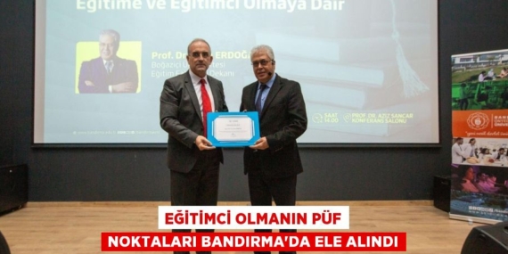 EĞİTİMCİ OLMANIN PÜF NOKTALARI BANDIRMA’DA ELE ALINDI