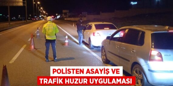 POLİSTEN ASAYİŞ VE TRAFİK HUZUR UYGULAMASI
