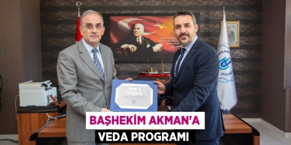BAŞHEKİM AKMAN’A VEDA PROGRAMI