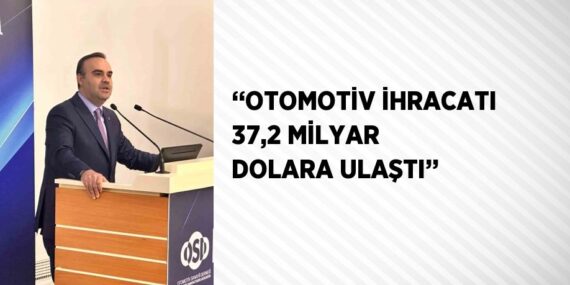 ‘‘OTOMOTİV İHRACATI 37,2 MİLYAR DOLARA ULAŞTI’’