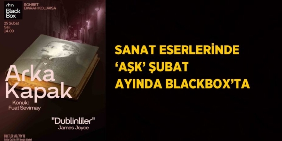 SANAT ESERLERİNDE ‘AŞK’ ŞUBAT AYINDA BLACKBOX’TA