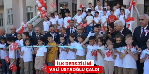 İLK DERS ZİLİNİ  VALİ USTAOĞLU ÇALDI