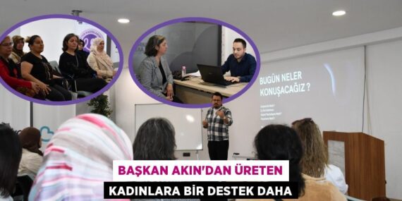 BAŞKAN AKIN’DAN ÜRETEN KADINLARA BİR DESTEK DAHA