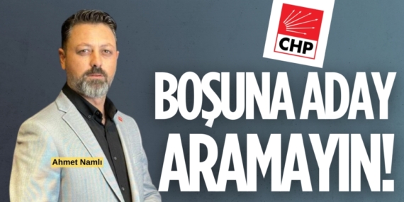 BOŞUNA ADAY ARAMAYIN!