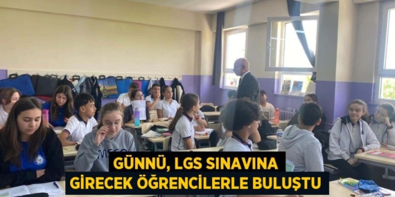 GÜNNÜ, LGS SINAVINA GİRECEK ÖĞRENCİLERLE BULUŞTU