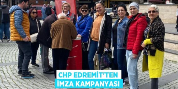 CHP EDREMİT’TEN İMZA KAMPANYASI
