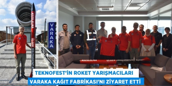 TEKNOFEST’İN ROKET YARIŞMACILARI   VARAKA KAĞIT FABRİKASI’NI ZİYARET ETTİ