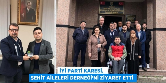 İYİ PARTİ KARESİ,   ŞEHİT AİLELERİ DERNEĞİ’Nİ ZİYARET ETTİ