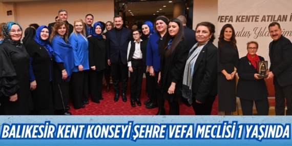 BALIKESİR KENT KONSEYİ ŞEHRE VEFA MECLİSİ 1 YAŞINDA