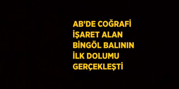 AB’DE COĞRAFİ İŞARET ALAN BİNGÖL BALININ İLK DOLUMU GERÇEKLEŞTİ
