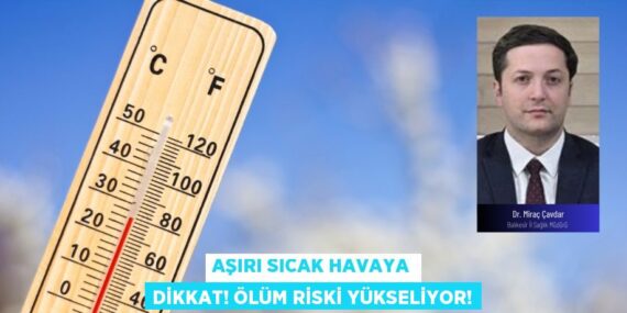 Aşırı sıcak havaya dikkat! Ölüm riski yükseliyor!