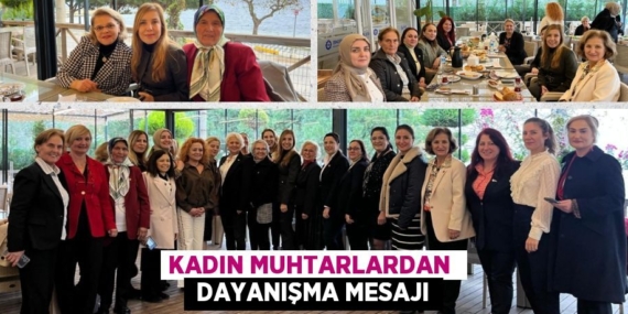 KADIN MUHTARLARDAN   DAYANIŞMA MESAJI