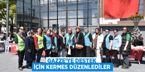 GAZZE’YE DESTEK İÇİN KERMES DÜZENLEDİLER