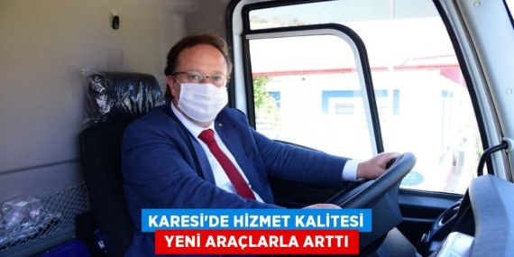 KARESİ’DE HİZMET KALİTESİ  YENİ ARAÇLARLA ARTTI