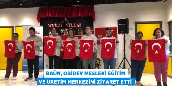 BAÜN, OBİDEV MESLEKİ EĞİTİM VE ÜRETİM MERKEZİNİ ZİYARET ETTİ