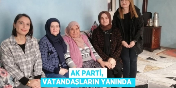 AK PARTİ, VATANDAŞLARIN YANINDA
