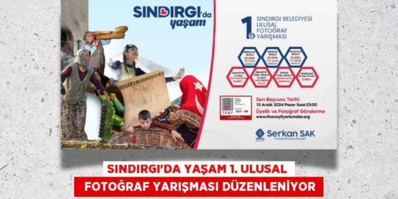 SINDIRGI’DA YAŞAM 1. ULUSAL   FOTOĞRAF YARIŞMASI DÜZENLENİYOR