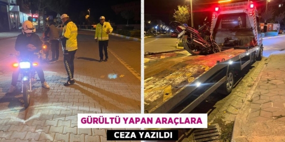 GÜRÜLTÜ YAPAN ARAÇLARA   CEZA YAZILDI