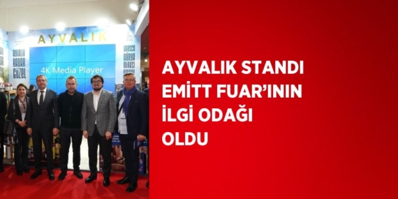 AYVALIK STANDI EMİTT FUAR’ININ İLGİ ODAĞI OLDU
