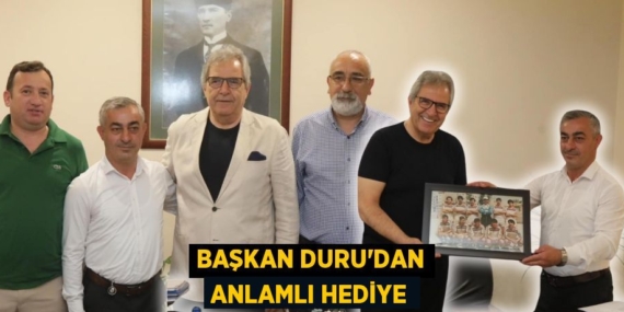 BAŞKAN DURU’DAN ANLAMLI HEDİYE