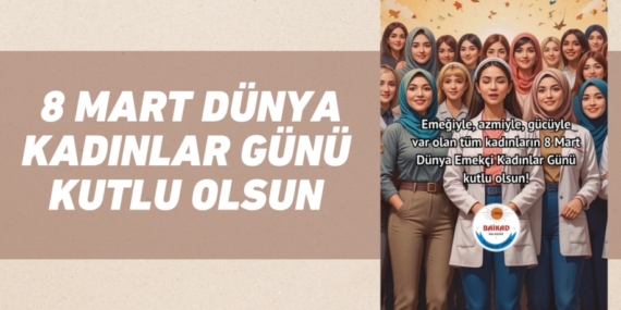 8 MART DÜNYA KADINLAR GÜNÜ KUTLU OLSUN