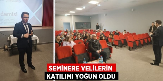 SEMİNERE VELİLERİN KATILIMI YOĞUN OLDU
