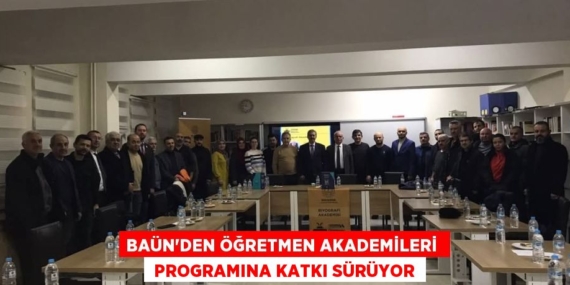 BAÜN’DEN ÖĞRETMEN AKADEMİLERİ   PROGRAMINA KATKI SÜRÜYOR