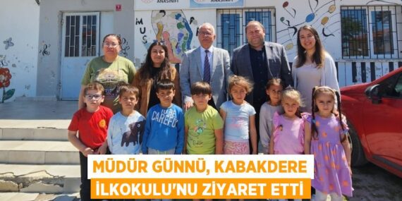 MÜDÜR GÜNNÜ, KABAKDERE İLKOKULU’NU ZİYARET ETTİ