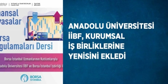 ANADOLU ÜNİVERSİTESİ İİBF, KURUMSAL İŞ BİRLİKLERİNE YENİSİNİ EKLEDİ