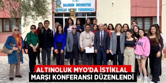 ALTINOLUK MYO’DA İSTİKLAL MARŞI KONFERANSI DÜZENLENDİ
