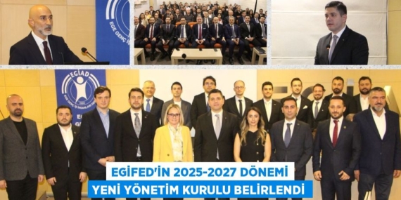 EGİFED’İN 2025-2027 DÖNEMİ YENİ YÖNETİM KURULU BELİRLENDİ