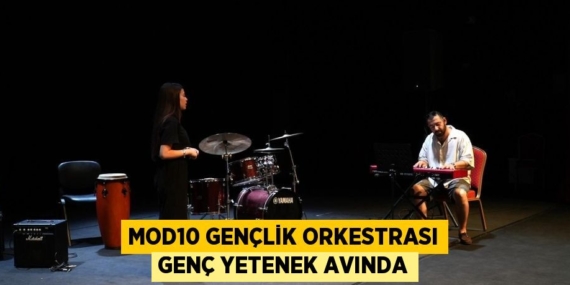 MOD10 GENÇLİK ORKESTRASI GENÇ YETENEK AVINDA