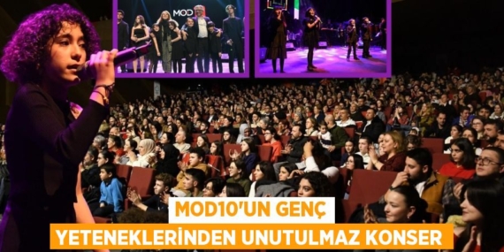 MOD10’UN GENÇ YETENEKLERİNDEN UNUTULMAZ KONSER