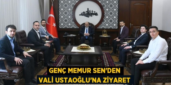 GENÇ MEMUR SEN’DEN VALİ USTAOĞLU’NA ZİYARET