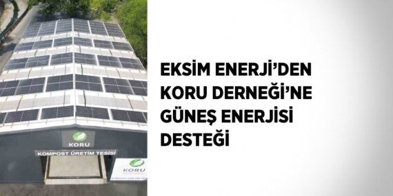 EKSİM ENERJİ’DEN KORU DERNEĞİ’NE GÜNEŞ ENERJİSİ DESTEĞİ