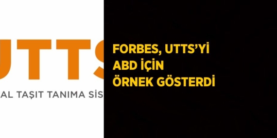 FORBES, UTTS’Yİ ABD İÇİN ÖRNEK GÖSTERDİ