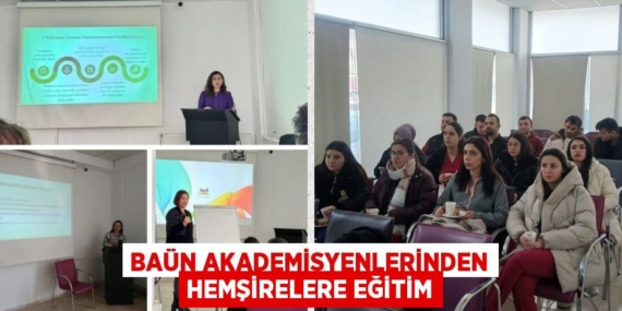 BAÜN AKADEMİSYENLERİNDEN HEMŞİRELERE EĞİTİM