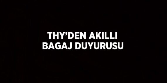 THY’DEN AKILLI BAGAJ DUYURUSU