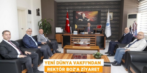 YENİ DÜNYA VAKFI’NDAN  REKTÖR BOZ’A ZİYARET