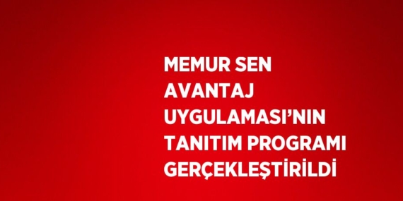 MEMUR SEN AVANTAJ UYGULAMASI’NIN TANITIM PROGRAMI GERÇEKLEŞTİRİLDİ