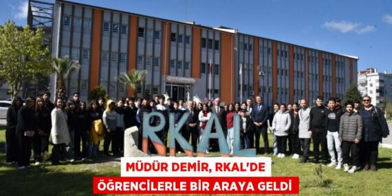 MÜDÜR DEMİR, RKAL’DE ÖĞRENCİLERLE BİR ARAYA GELDİ